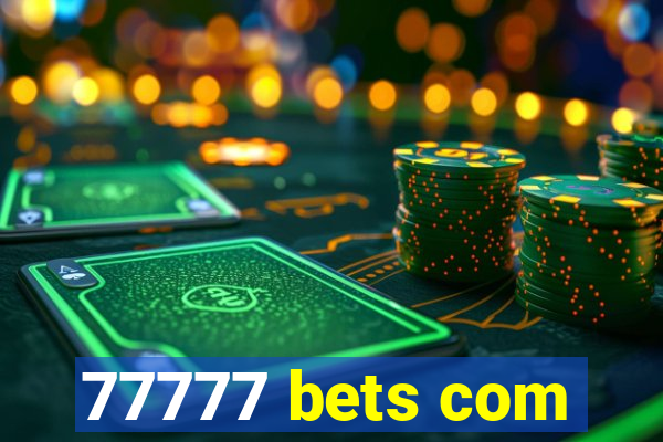 77777 bets com